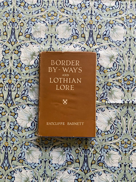 Border By Ways and Lothian Lore By Ratcliffe Barnett